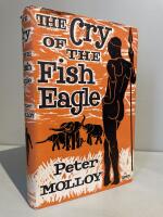 The Cry Of The Fish Eagle. The Personal Experiences Of A Game Warden And His Wife In The Southern Sudan