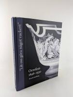 Orrefors 1898-1930. "L&aring;t oss g&ouml;ra n&aring;got vackert"