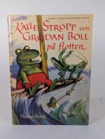 Kalle Stropp och Grodan Boll p&aring; &auml;ventyr med flotten; Kalle Stropp, grodan Boll och en baddare; Uppt&auml;cktsresanden Kalle Stropp och hans passopp Grodan Boll