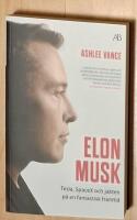 Elon Musk : Tesla, SpaceX och jakten p&aring; en fantastisk framtid