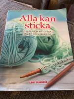 Alla kan sticka : l&auml;r dig sticka med tydliga steg f&ouml;r steg-intruktioner