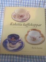 Koketta kaffekoppar : den svenska kaffekoppens historia