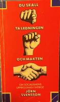 Du skall ta ledningen och makten : om socialismens uppbyggnad i Sverige