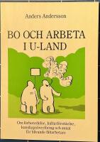 Bo och arbeta i u-land : om f&ouml;rberedelse, kulturf&ouml;rst&aring;else, kunskaps&ouml;verf&ouml;ring och annat f&ouml;r blivande f&auml;ltarbetare