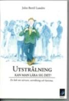 Utstr&aring;lning - kan man l&auml;ra sig det? : en bok om n&auml;rvaro, utstr&aring;lning och karisma