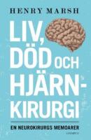 Liv, d&ouml;d och hj&auml;rnkirurgi : en neurokirurgs memoarer