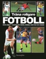 Tr&auml;na roligare fotboll - Finta som Zlatan och Henke