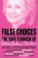 False choices - the faux feminism of hillary rodham clinton