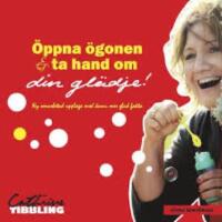 &Ouml;ppna &ouml;gonen & ta hand om din gl&auml;dje!