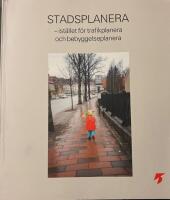 Stadsplanera - ist&auml;llet f&ouml;r trafikplanera och bebyggelseplanera