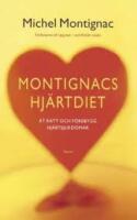 Montignacs hj&auml;rtdiet : &auml;t r&auml;tt och f&ouml;rebygg hj&auml;rtsjukdomar