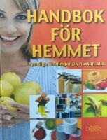 Handbok f&ouml;r hemmet : fyndiga l&ouml;sningar p&aring; n&auml;stan allt
