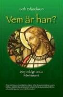 Vem &auml;r han? : den verklige Jesus fr&aring;n Nasaret