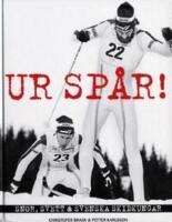 Ur sp&aring;r! : snor, svett & svenska skidkungar
