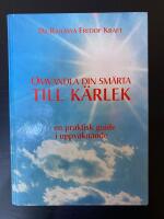 Omvandla din sm&auml;rta till k&auml;rlek