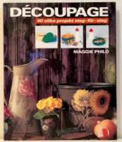 D&eacute;coupage : 40 olika projekt steg-f&ouml;r-steg