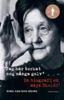 Jag har torkat nog m&aring;nga golv : en biografi om Maja Ekel&ouml;f