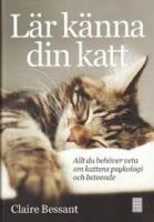 L&auml;r k&auml;nna din katt : allt du beh&ouml;ver veta om kattens psykologi och beteende