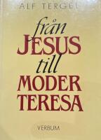Fr&aring;n Jesus till moder Teresa : kristenhetens historia