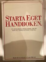Starta eget handboken : en detaljerad uppslagsbok f&ouml;r dig som vill starta ett eget f&ouml;retag