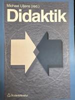 Didaktik - - teori, reflektion och praktik