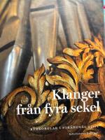 Klanger fr&aring;n fyra sekel : orglar i Str&auml;ngn&auml;s stift