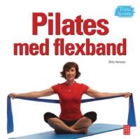 Pilates med flexband : tr&auml;na hemma