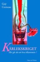 K&auml;rlekskriget : eller G&aring;r det att leva tillsammans?