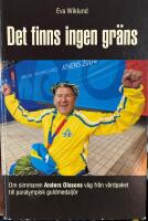 Det finns ingen gr&auml;ns : [om simmaren Anders Olssons v&auml;g fr&aring;n v&aring;rdpaket till paralympisk guldmedalj&ouml;r]