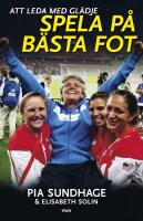 Spela p&aring; b&auml;sta fot : att leda med gl&auml;dje