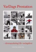 Vardags prestation : idrottspsykologi f&ouml;r vardagslivet