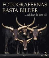 Fotografernas b&auml;sta bilder ... och hur de kom till vol. 2