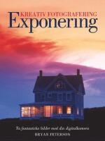 Kreativ fotografering med r&auml;tt EXPONERING