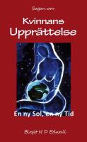 Sagan om kvinnans uppr&auml;ttelse : en ny sol, en ny tid