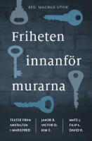 Friheten innanf&ouml;r murarna : texter fr&aring;n anstalten i Mariefred