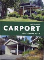 Carport : v&auml;lja, planera, bygga