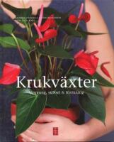 Krukv&auml;xter : ursprung, sk&ouml;tsel & f&ouml;r&ouml;kning