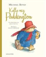 Kalla mig Paddington : den f&ouml;rsta boken om bj&ouml;rnen fr&aring;n Peru