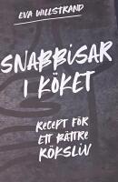 Snabbisar i k&ouml;ket : recept f&ouml;r ett b&auml;ttre k&ouml;ksliv
