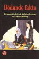 D&ouml;dande fakta : en samh&auml;llskritisk kriminalroman