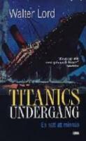 Titanics underg&aring;ng. En natt att minnas