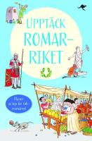 Uppt&auml;ck romarriket : baserad p&aring; Lucius Minimus Britanicus resor