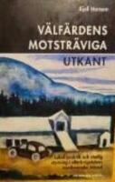 V&auml;lf&auml;rdens motstr&auml;viga utkant : lokal praktik och statlig styrning i efterkrigstidens nordsvenska inland