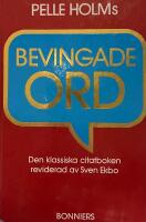 Pelle Holms Bevingade ord : den klassiska citatboken