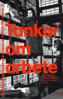 Tankar om arbete : 17 texter om arbete, arbetsliv och samh&auml;llsf&ouml;r&auml;ndring