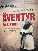 &Auml;ventyr p&aring; riktigt : ber&auml;ttelsen om uppt&auml;ckaren Sven Hedin