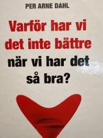 Varf&ouml;r har vi det inte b&auml;ttre n&auml;r vi har det s&aring; bra?
