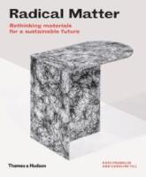 Radical matter : Rethinking materials for a sustainable future