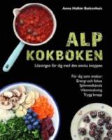ALP kokboken : l&ouml;sningen f&ouml;r dig med den envisa kroppen