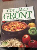 Gott med gr&ouml;nt : grytor, grat&auml;nger, soppor, sallader